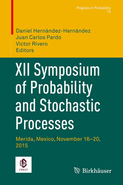 XII Symposium of Probability and Stochastic Processes: Merida, Mexico, November 16–20, 2015 (Progress in Probability #73)