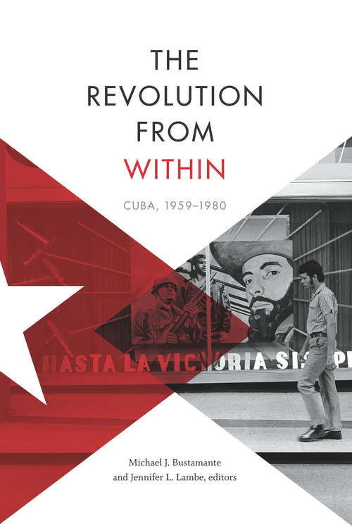 The Revolution from Within: Cuba, 1959–1980