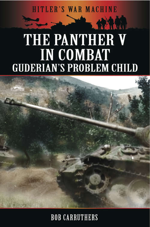 Book cover of The Panther V in Combat: Guderian's Problem Child (Hitler's War Machine)