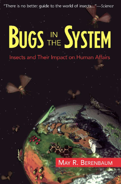 Bugs In The System: Insects And Their Impact On Human Affairs
