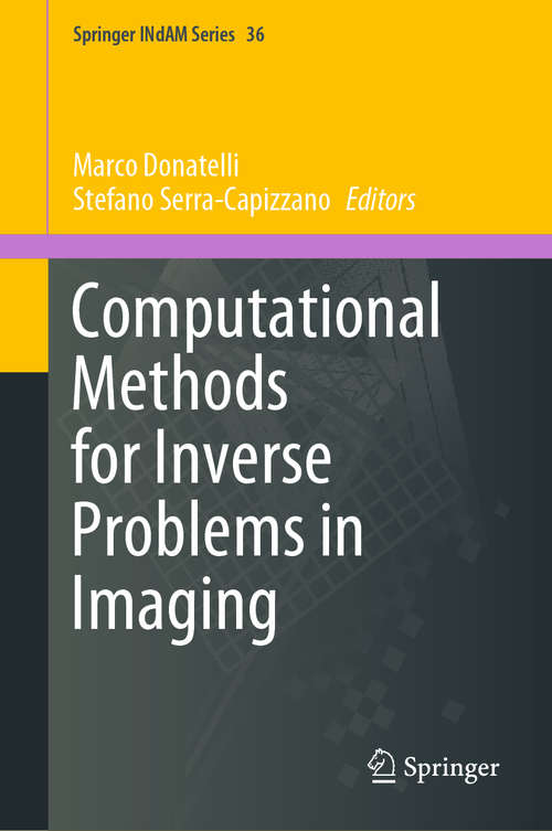 Computational Methods for Inverse Problems in Imaging (Springer INdAM Series #36)