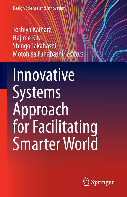 Book cover of Innovative Systems Approach for Facilitating Smarter World (1st ed. 2023) (Design Science and Innovation)