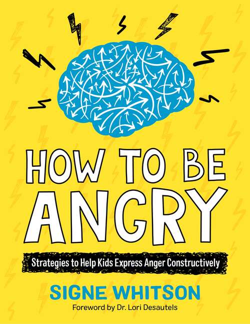 Book cover of How to Be Angry: Strategies to Help Kids Express Anger Constructively