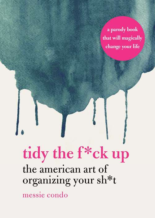 Book cover of Tidy the F*ck Up: The American Art of Organizing Your Sh*t