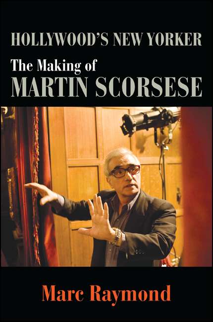 Book cover of Hollywood's New Yorker: The Making of Martin Scorsese (SUNY series, Horizons of Cinema)