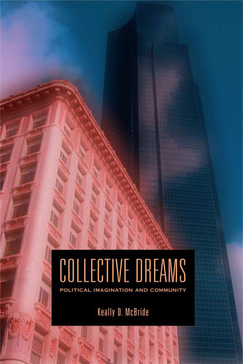 Book cover of Collective Dreams: Political Imagination and Community (G - Reference, Information and Interdisciplinary Subjects)