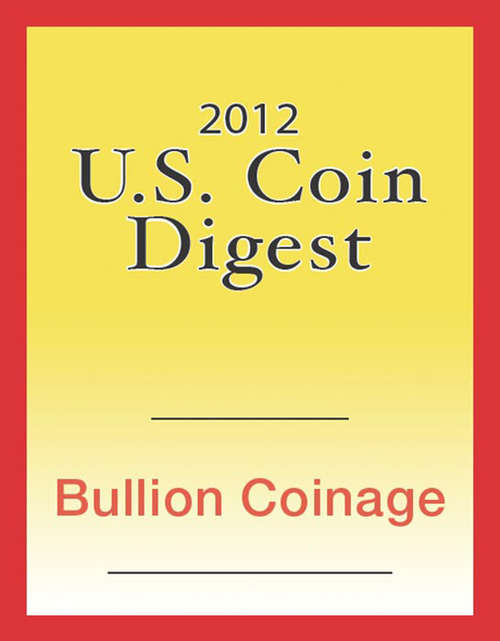 Book cover of 2012 U.S. Coin Digest: Bullion Coinage