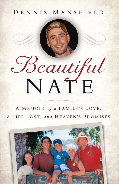 Book cover of Beautiful Nate: A Memoir of a Family's Love, a Life Lost, and Heaven's Promises