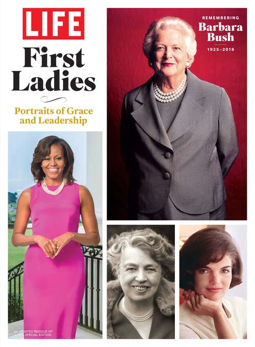 Book cover of LIFE First Ladies: Remembering Barbara Bush, 1925 - 2018
