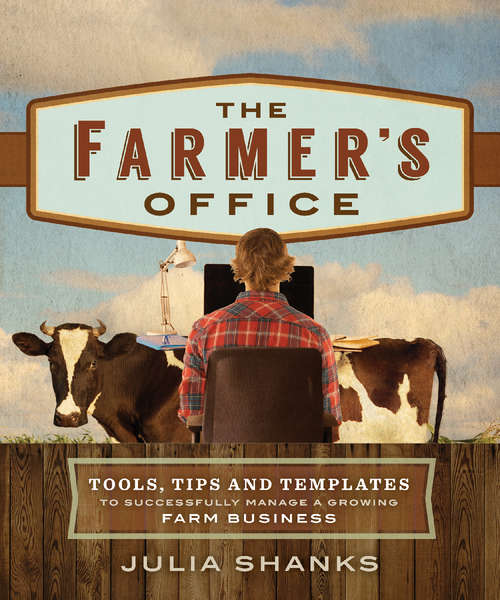Book cover of The farmer's office: tools, tips and templates to successfully manage a growing farm business