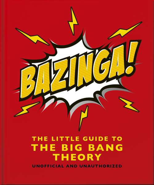 Book cover of Bazinga!: The Little Guide to the Big Bang Theory