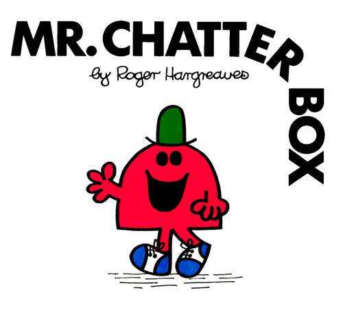 Book cover of Mr. Chatterbox (Mr. Men and Little Miss)