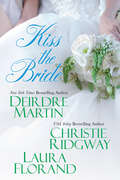 Kiss the Bride: The Guardian's Forbidden Mistress / Holiday Royale / The Surgeon's New-year Wedding Wish / The Billionaire And His Boss / The Soldier's Secret Daughter / The Duke's New Year's Resolution / The Single Dad's New-year Bride / Winter Kisses (Amour Et Chocolat Ser. #.5)