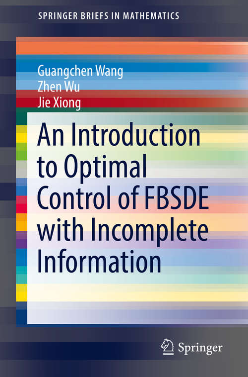 An Introduction to Optimal Control of FBSDE with Incomplete Information (SpringerBriefs in Mathematics)