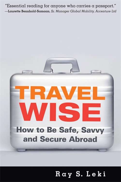 Book cover of Travel Wise: How To Be Safe, Savvy And Secure Abroad