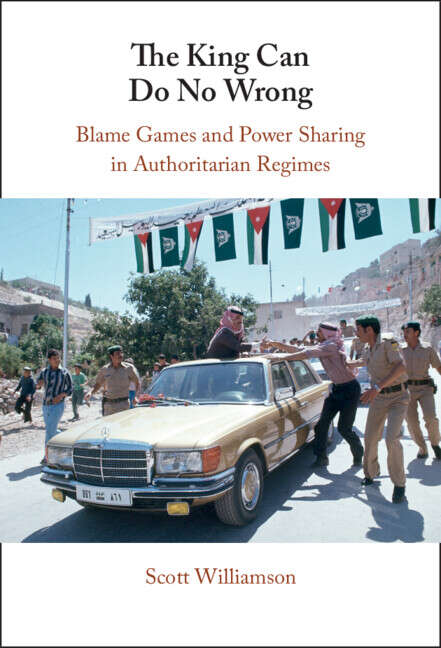 Book cover of The King Can Do No Wrong: Blame Games and Power Sharing in Authoritarian Regimes
