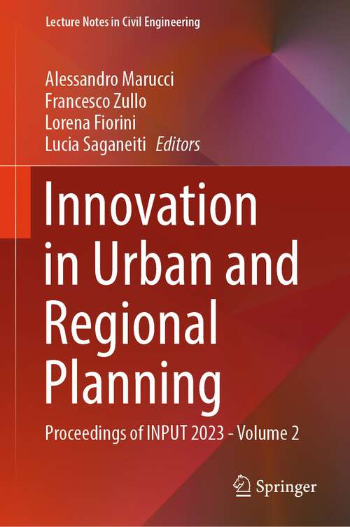 Book cover of Innovation in Urban and Regional Planning: Proceedings of INPUT 2023 - Volume 2 (2024) (Lecture Notes in Civil Engineering #463)