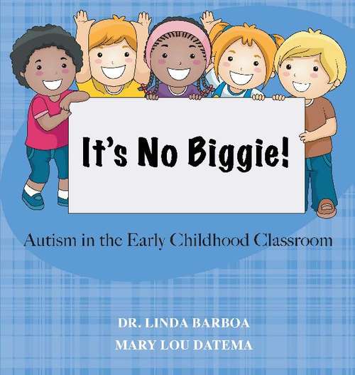 Book cover of It's No Biggie! Autism in the Early Childhood Classroom