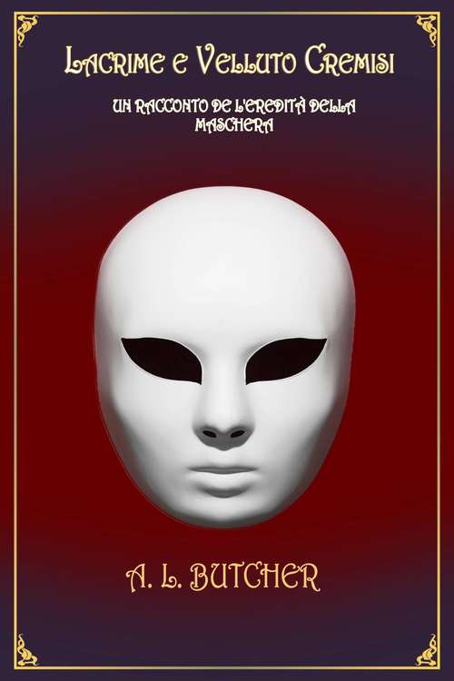 Book cover of Lacrime e Velluto Cremisi: Un racconto de L'Eredità della Maschera (Serie L'Eredità della Maschera #2)