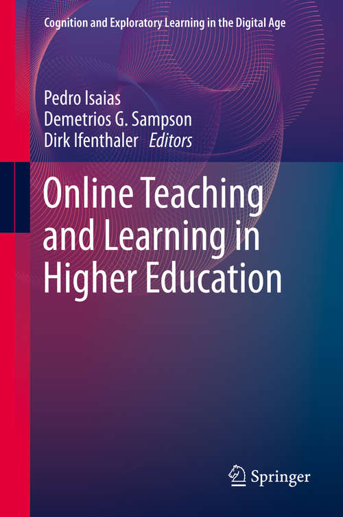 Online Teaching and Learning in Higher Education (Cognition and Exploratory Learning in the Digital Age)