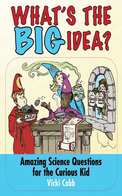 Book cover of What's the BIG Idea?: Amazing Science Questions for the Curious Kid