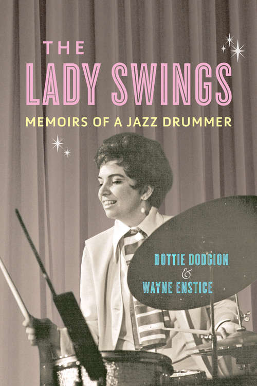 Book cover of The Lady Swings: Memoirs of a Jazz Drummer (Music in American Life #543)