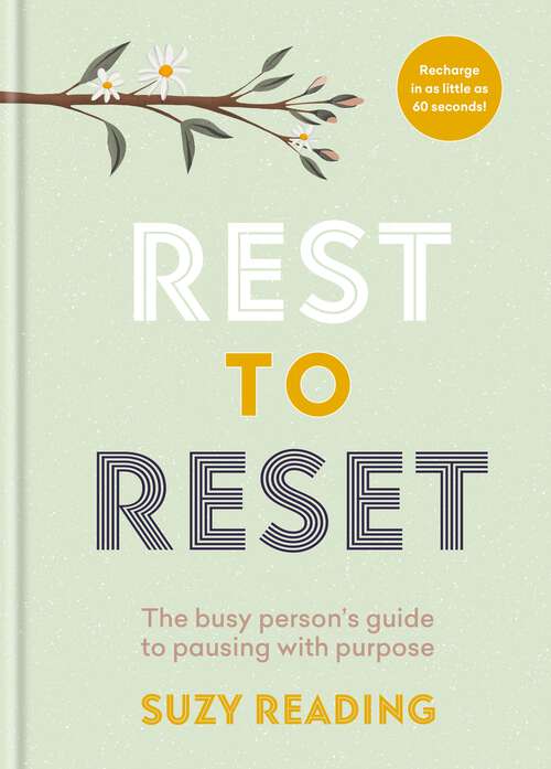 Book cover of Rest to Reset: The busy person’s guide to pausing with purpose