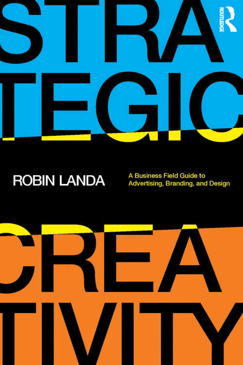 Book cover of Strategic Creativity: A Business Field Guide to Advertising, Branding, and Design