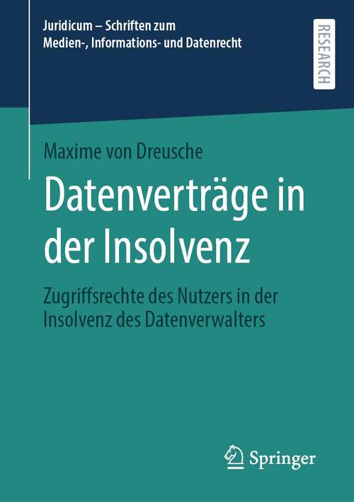 Book cover of Datenverträge in der Insolvenz: Zugriffsrechte des Nutzers in der Insolvenz des Datenverwalters (1. Aufl. 2022) (Juridicum – Schriften zum Medien-, Informations- und Datenrecht)