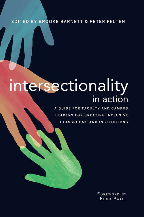 Book cover of Intersectionality in Action: A Guide for Faculty and Campus Leaders for Creating Inclusive Classrooms and Institutions