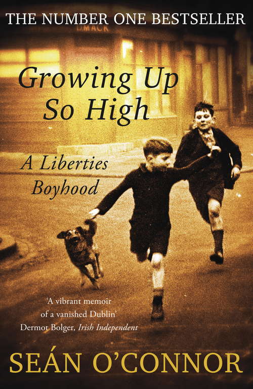 Book cover of Growing Up So High: A Liberties Boyhood