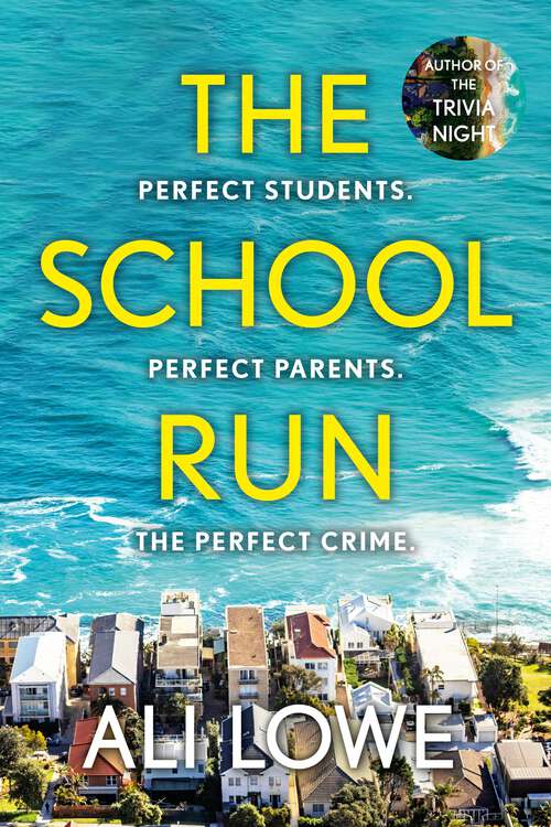 Book cover of The School Run: The gripping new 2024 thriller full of scandal, secrets and glamour from the bestselling author of The Trivia Night