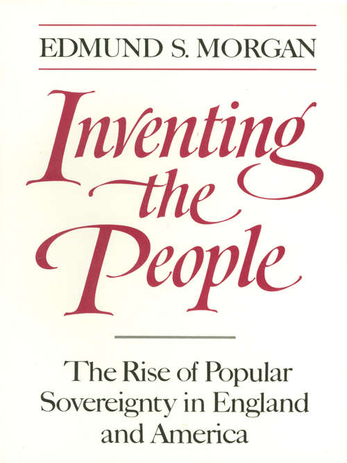 Book cover of Inventing the People: The Rise of Popular Sovereignty in England and America