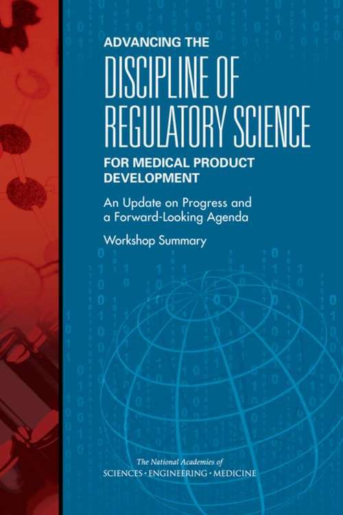 Advancing the Discipline of Regulatory Science for Medical Product Development: Workshop Summary