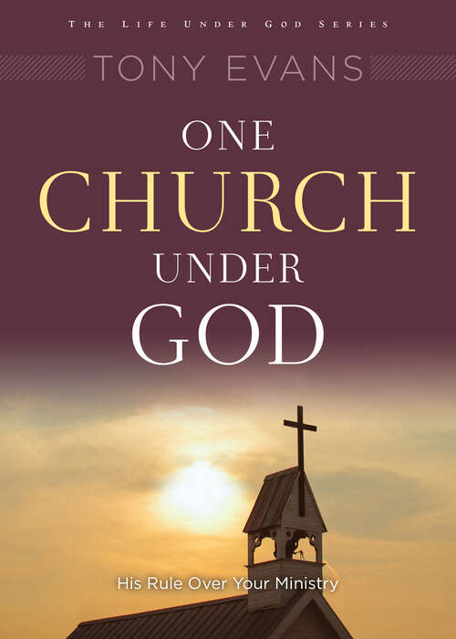 Book cover of One Church Under God: His Rule Over Your Ministry (New Edition) (Life Under God Series)