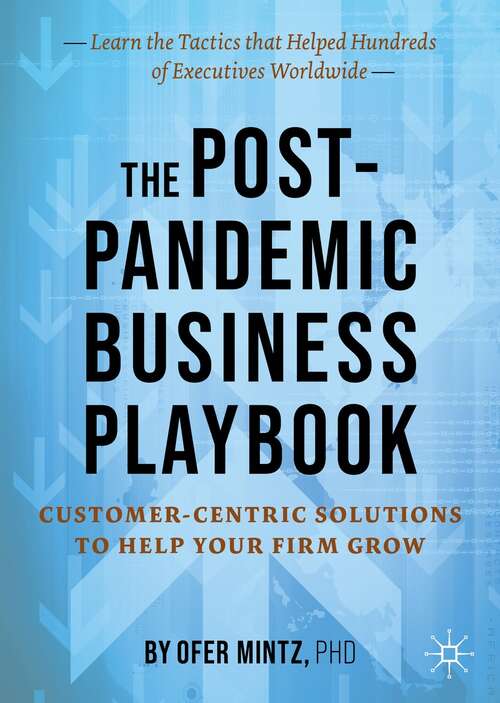 Book cover of The Post-Pandemic Business Playbook: Customer-Centric Solutions to Help Your Firm Grow (1st ed. 2021)