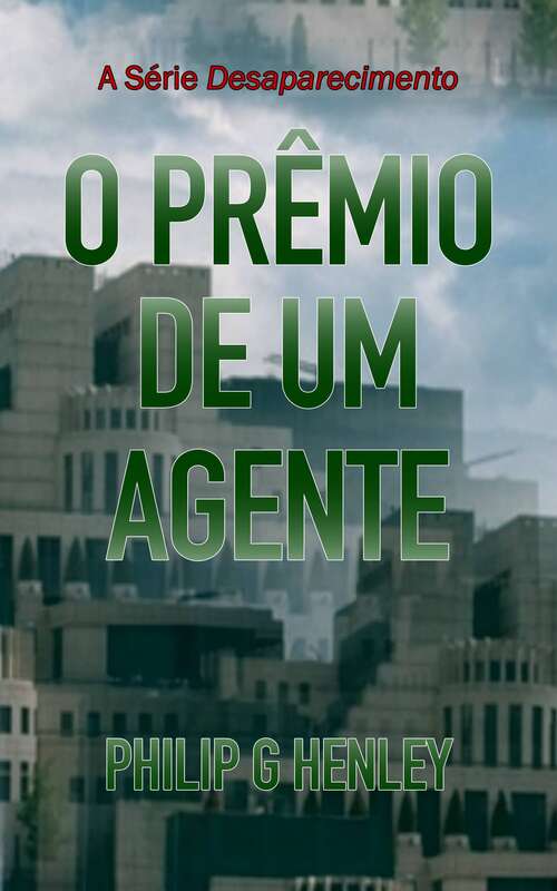 Book cover of O Prêmio De Um Agente: A Série Desaparecimento