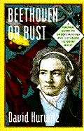 Book cover of Beethoven or Bust: A Practical Guide to Understanding and Listening to Great Music