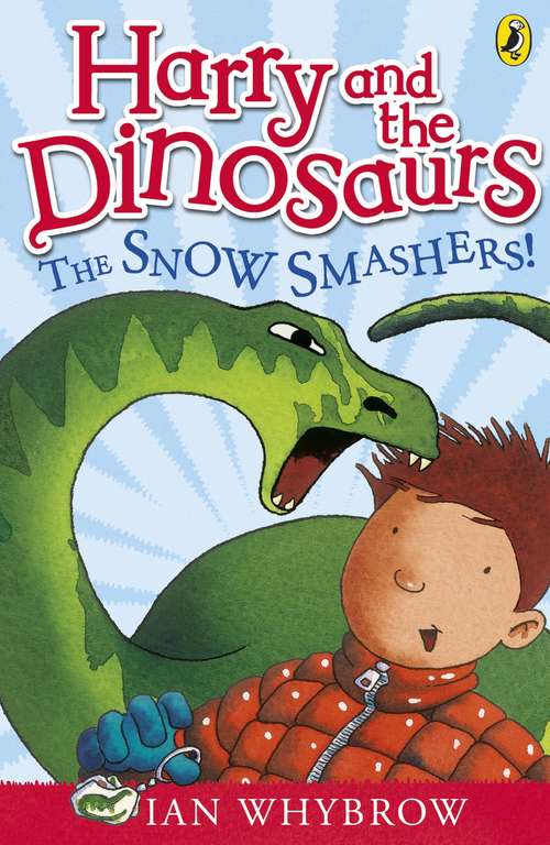 Book cover of Harry and the Dinosaurs: The Snow-Smashers! (Harry and the Dinosaurs)