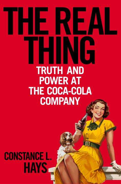 Book cover of The Real Thing: Truth and Power at the Coca-Cola Company