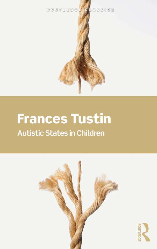Book cover of Autistic States in Children (3) (Routledge Classics)
