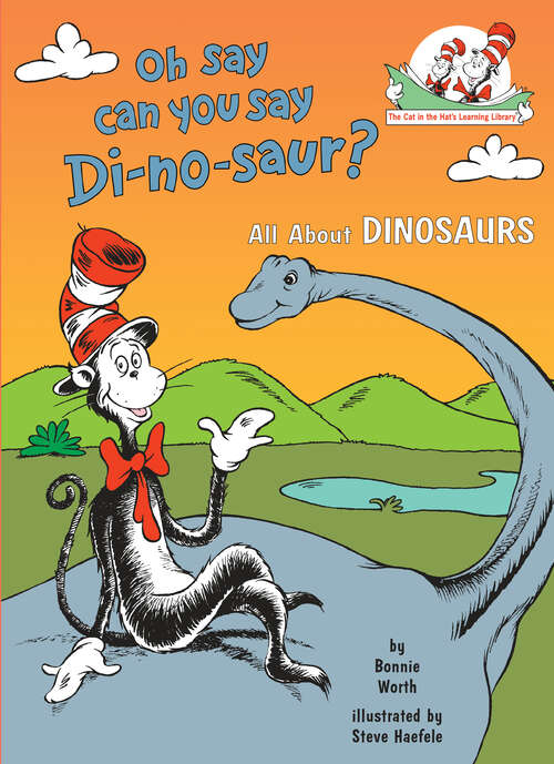 Book cover of Oh Say Can You Say Di-no-saur?: All About Dinosaurs (Cat in the Hat's Learning Library)