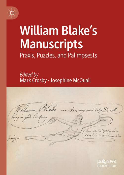 Book cover of William Blake's Manuscripts: Praxis, Puzzles, and Palimpsests (2024)