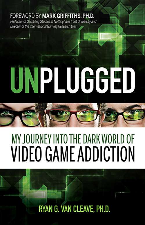 Book cover of Unplugged: My Journey into the Dark World of Video Game Addiction