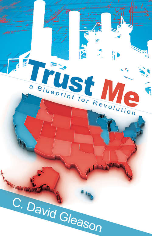 Book cover of Trust Me: A Blueprint for Revolution
