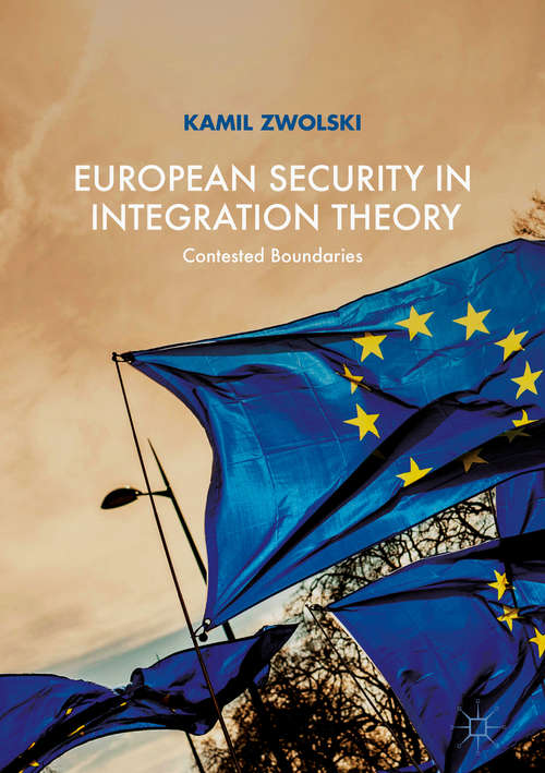 Book cover of European Security in Integration Theory: Contested Boundaries (1st ed. 2018)
