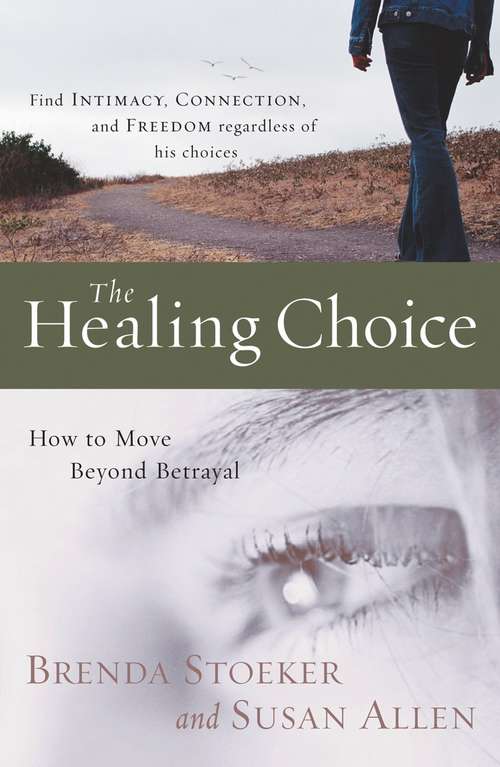 The Healing Choice: How to Move Beyond Betrayal