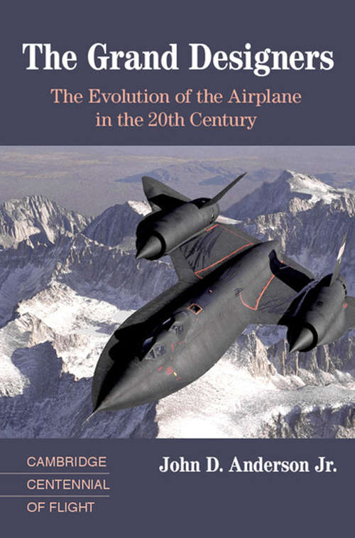 Book cover of The Grand Designers: The Evolution of the Airplane in the 20th Century (Cambridge Centennial of Flight )