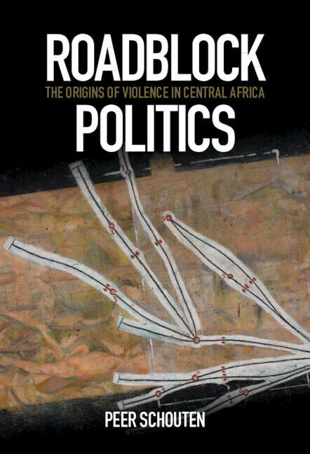 Book cover of Roadblock Politics: The Origins of Violence in Central Africa