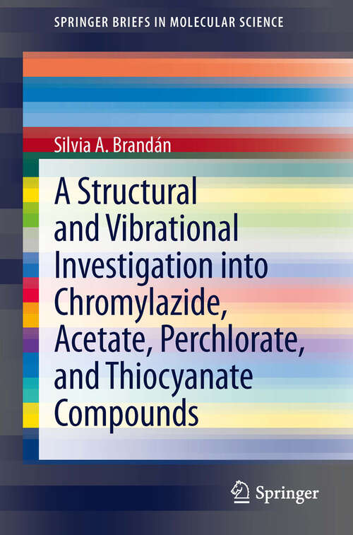 Book cover of A Structural and Vibrational Investigation into Chromylazide, Acetate, Perchlorate, and Thiocyanate Compounds